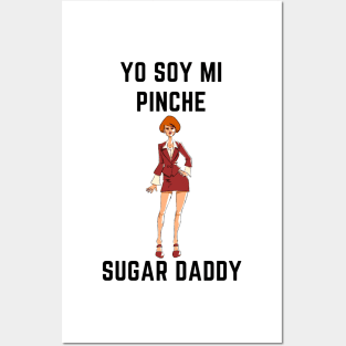 Yo soy mi pinche sugar daddy Posters and Art